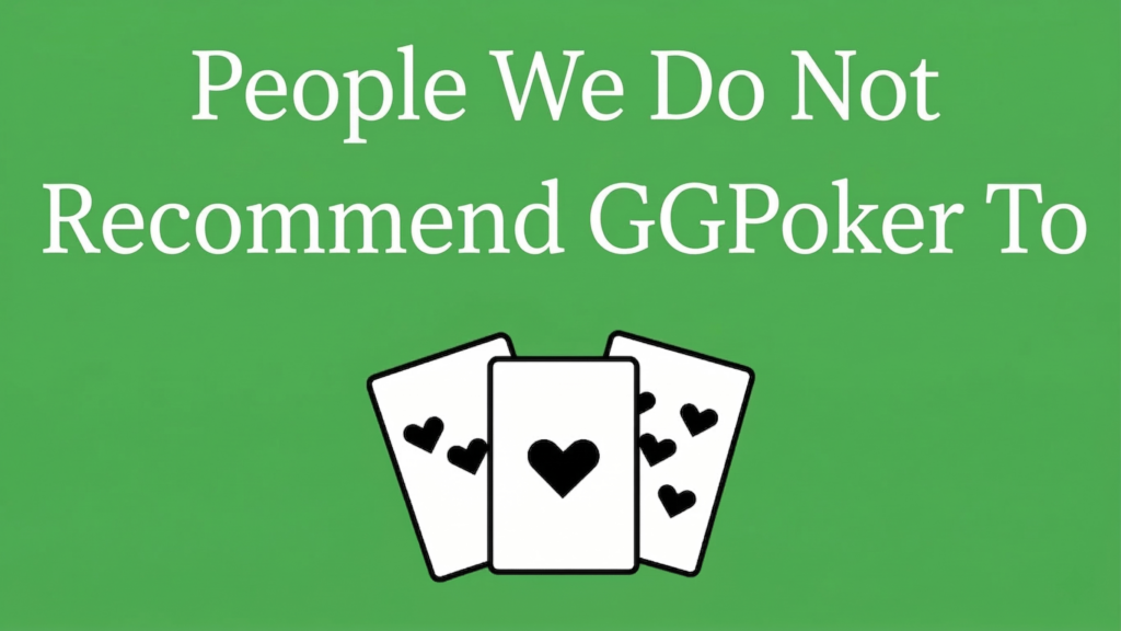 People We Don't Recommend GGPoker To