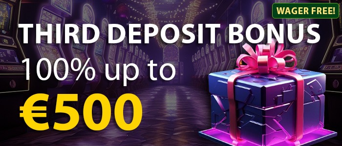 3回目入金ボーナス：100% 最大500ユーロ