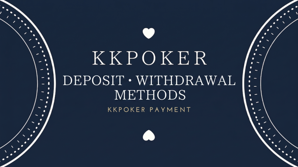 kkpoker deposit/withdrawal methods