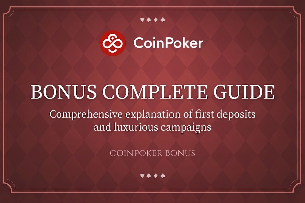 CoinPoker BONUS COMPLETE GUIDE Comprehensive explanation of first deposits and luxurious campaigns COINPOKER BONUS