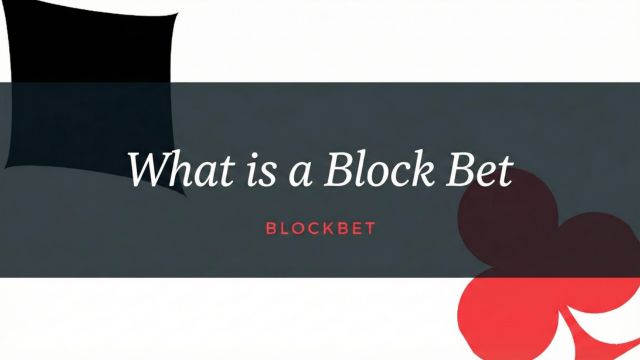 What is a block bet