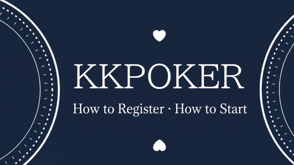 [Official Supervision] KKPoker Registration Procedure: Identity Verification (KYC) & Account Creation Guide