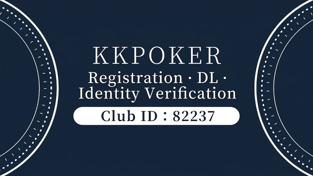 KKPOKER Registration · DL · Identity Verification Club ID : 82237
