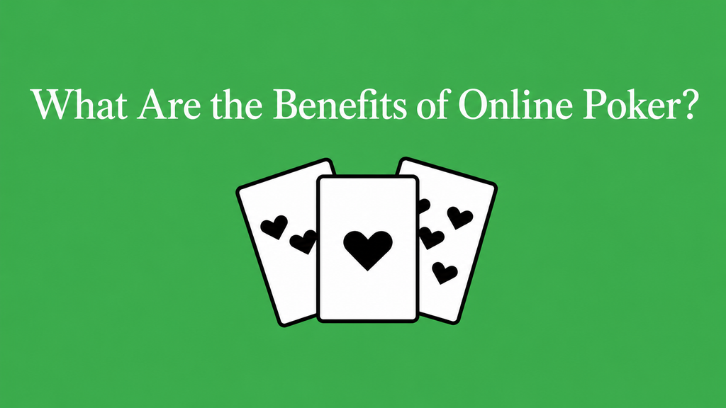 Benefits of Online Poker